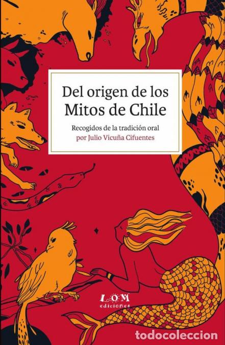 B&uuml;cher: Del origen de los Mitos de Chile - Recogidos de la tradici&oacute;n oral - Julio Vicu&ntilde;a Cifuentes