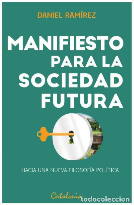 books: Manifiesto para la sociedad futura - Hacia una nueva filosof&iacute;a pol&iacute;tica - Daniel Ram&iacute;rez