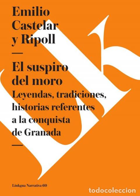 B&uuml;cher: El suspiro del moro - Leyendas tradiciones, historias referentes a la conquista de Gr - Emilio Caste