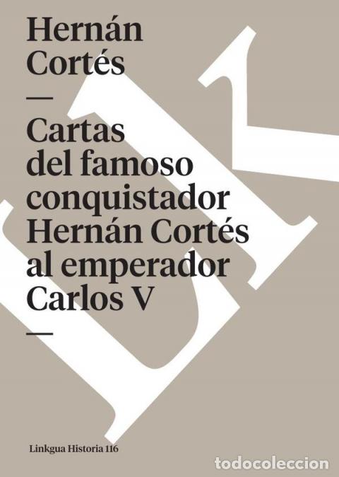 Libri: Cartas del famoso conquistador Hern&aacute;n Cort&eacute;s al emperador Carlos V - Hern&aacute;n Cort&eacute;s