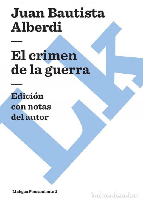 Libri: El crimen de la guerra - Juan Bautista Alberdi