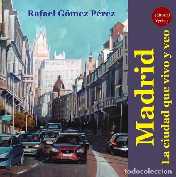 Libri: Madrid. La ciudad que vivo y veo, - Rafael G&Oacute;MEZ P&Eacute;REZ