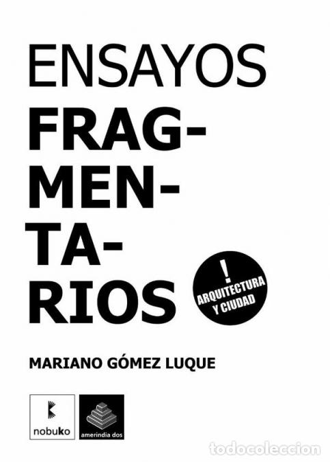 Libri: Ensayos fragmentarios - Arquitectura y ciudad - Mariano G&oacute;mez Luque