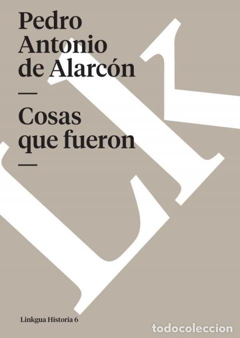 Libri: Cosas que fueron - Pedro Antonio de Alarc&oacute;n