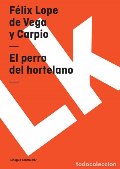 B&uuml;cher: El perro del hortelano - F&eacute;lix Lope de Vega y Carpio