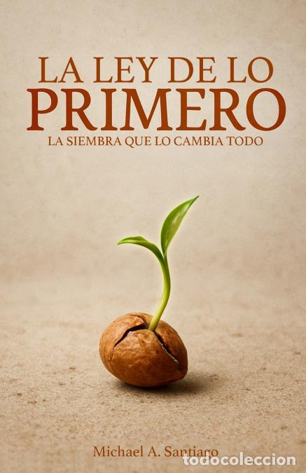 Libros: La Ley De Lo Primero - Michael A Santiago - Foto 1