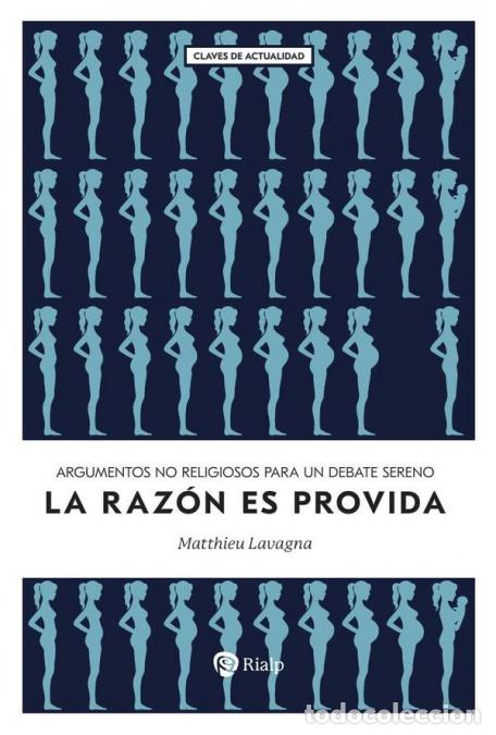 B&uuml;cher: La raz&oacute;n es provida - Argumentos no religiosos para un debate sereno - Matthieu Lavagna