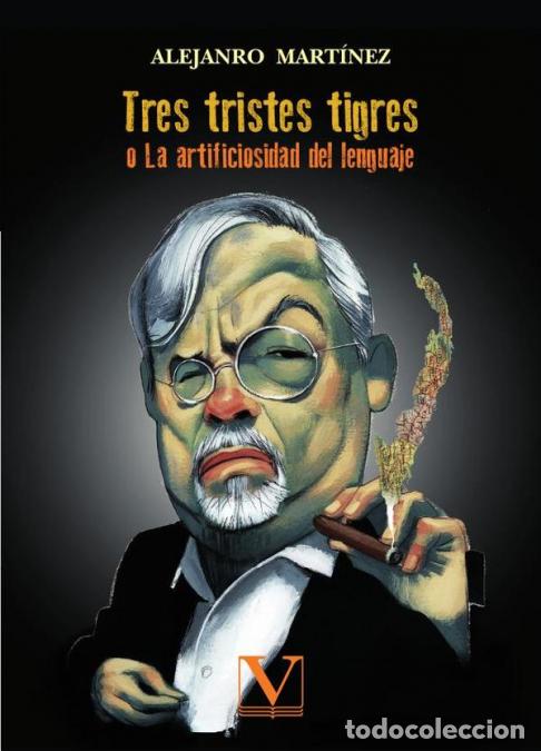 Libri: Tres tristes tigre - O la artificiosidad del lenguaje - Alejandro Mat&iacute;nez