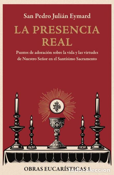 B&uuml;cher: La presencia real - Puntos de adoraci&oacute;n sobre la vida y las virtudes de Nuestro Se&ntilde;or en el Sant&iacute;sim
