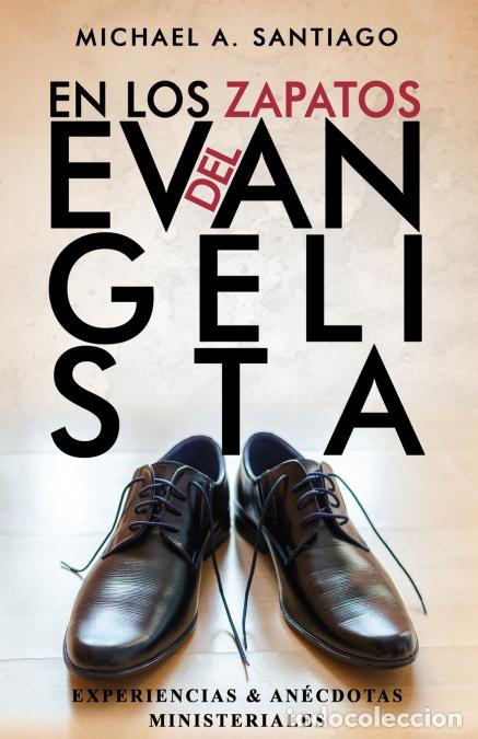 Libri: En Los Zapatos Del Evangelista - Michael A Santiago