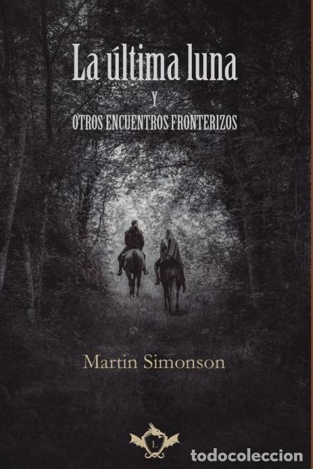 Libri: La &uacute;ltima luna y otros encuentros fronterizos - Martin Simonson