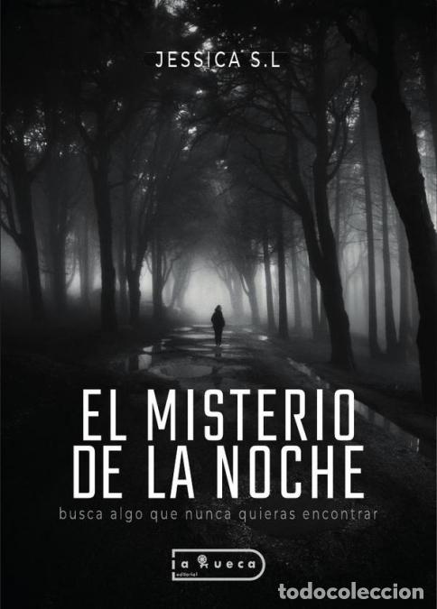 Livres: El misterio de la noche - Busca algo que nunca quieras encontrar - Jessica Serrano Lumbreras