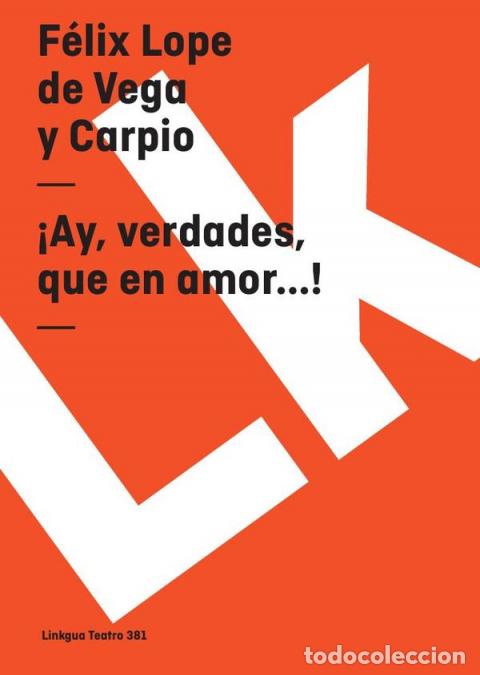 Libri: &iexcl;Ay, verdades, que en amor...! - F&eacute;lix Lope de Vega y Carpio