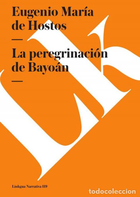Libri: La peregrinaci&oacute;n de Bayo&aacute;n - Eugenio Mar&iacute;a de Hostos y Bonilla