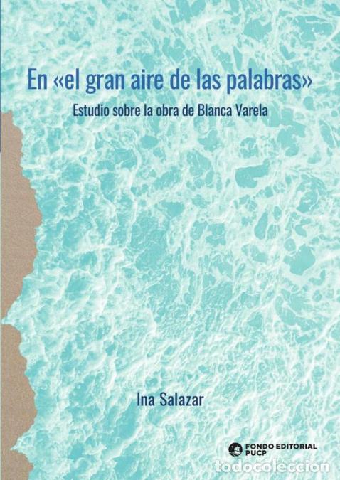 Libri: En &laquo;el gran aire de las palabras&raquo; - Estudio sobre la obra de Blanca Varela - INA SALAZAR