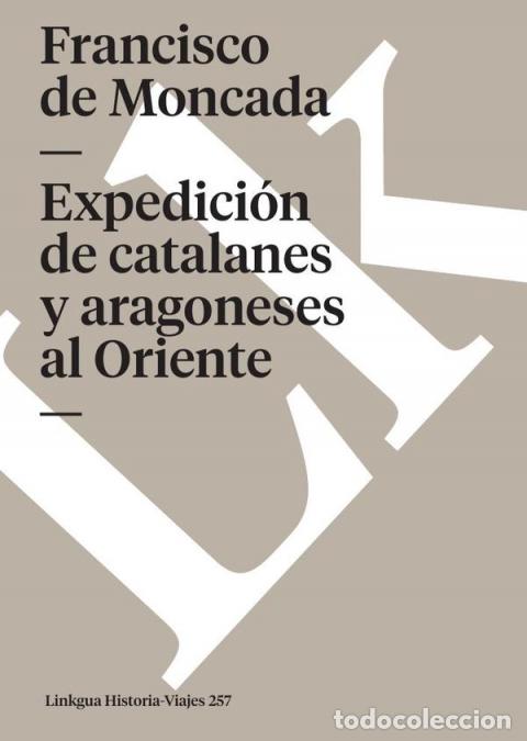 Livros: Expedici&oacute;n de catalanes y aragoneses al Oriente - Francisco de Moncada