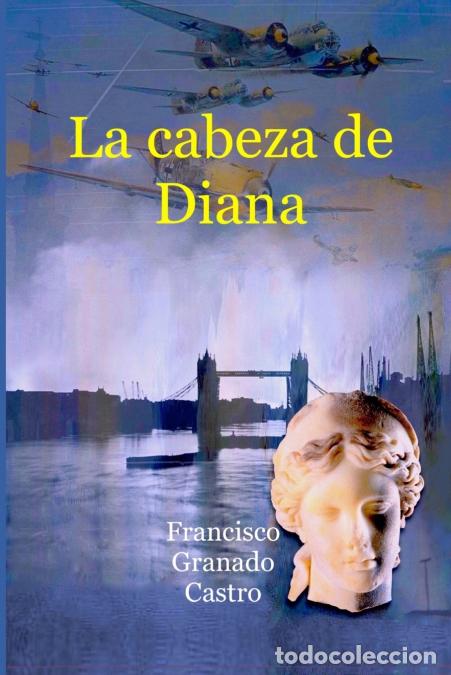 B&uuml;cher: La cabeza de Diana - Francisco Manuel Granado Castro