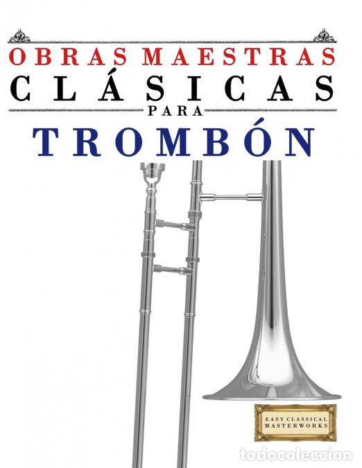 B&uuml;cher: Obras Maestras Cl&aacute;sicas para Tromb&oacute;n - Piezas f&aacute;ciles de Bach, Beethoven, Brahms, Handel, Haydn, Moz
