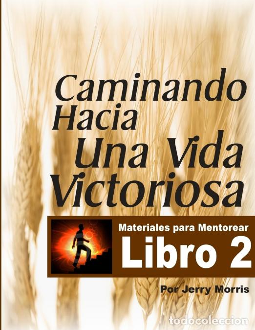 books: LIBRO 2 - CAMINANDO HACIA UNA VIDA VICTORIOSA - JERRY MORRIS
