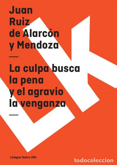 books: La culpa busca la pena y el agravio la venganza - Juan Ruiz de Alarc&oacute;n