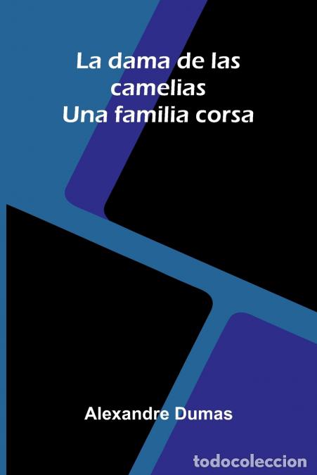 Libri: La Dama De Las Camelias; Una Familia Corsa - Alexandre Dumas