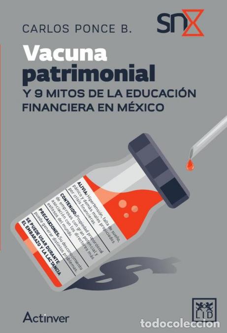 Livres: Vacuna patrimonial - Y 8 mitos de la educaci&oacute;n financiera en M&eacute;xico - Carlos Ponce Bustos
