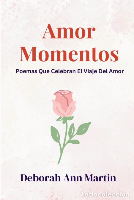 Libri: Amore Momentos - Poemas Que Celebran El Viaje Del Amor - Deborah Ann Martin