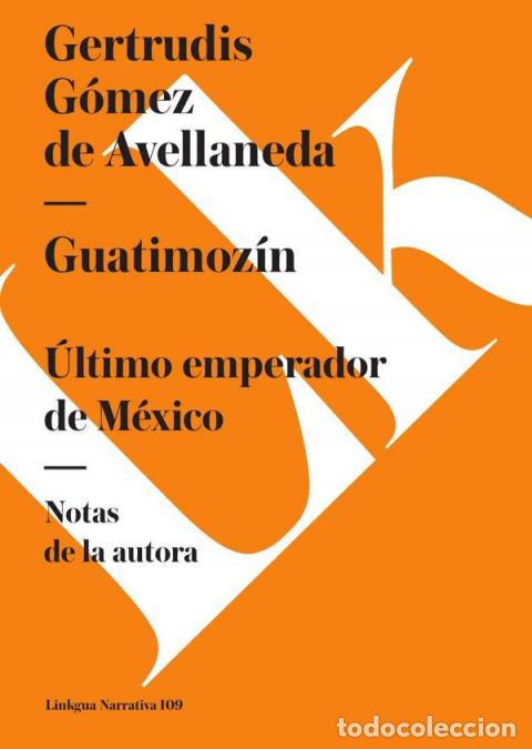 books: Guatimoz&iacute;n - &Uacute;ltimo emperador de M&eacute;xico - Gertrudis G&oacute;mez de Avellaneda