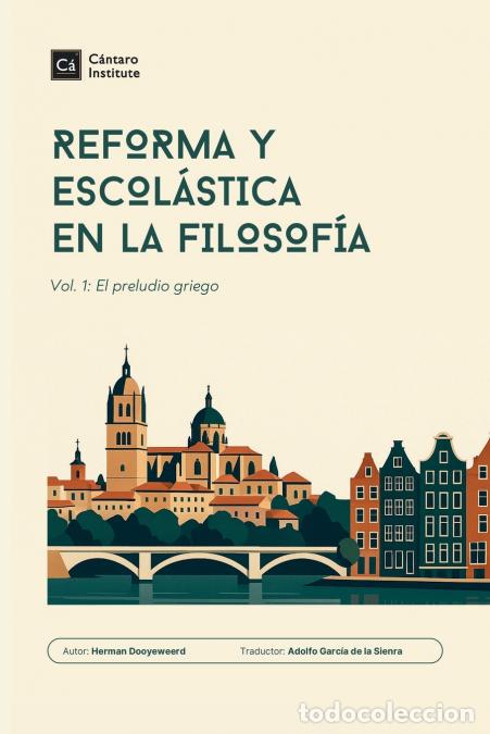 B&uuml;cher: Reforma y Escol&aacute;stica en la Filosof&iacute;a - Vol. 1: El preludio griego - Herman Dooyeweerd,Adolfo Garcia