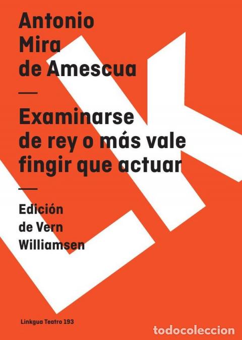 B&uuml;cher: Examinarse de rey o m&aacute;s vale fingir que actuar - Antonio Mira de Amescua
