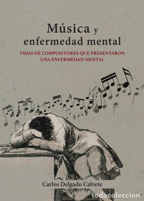 Libri: M&uacute;sica y enfermedad mental - Vidas de compositores que presentaron una enfermedad mental. - Carlos D
