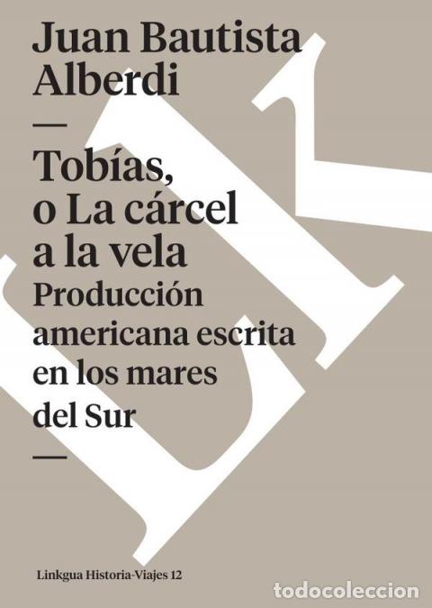 Libri: Tob&iacute;as, o La c&aacute;rcel a la vela - Producci&oacute;n americana escrita en los mares del Sur - Juan Bautista Al