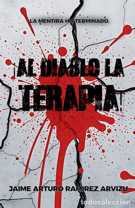 Libri: &iexcl;Al Diablo la Terapia! - Jaime Arturo Ramirez Arvizu