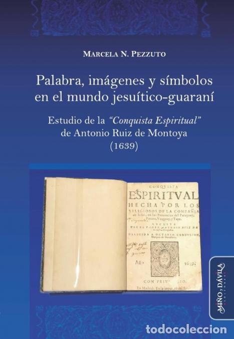 Libri: Palabra, im&aacute;genes y s&iacute;mbolos en el mundo jesu&iacute;tico-guaran&iacute;. - Estudio de la ?Conquista Espiritual? d