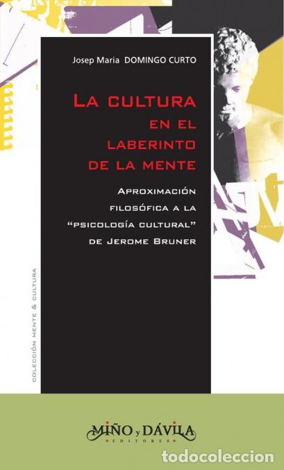 Libri: La cultura en el laberinto de la mente - Aproximaci&oacute;n filos&oacute;fica a la ?psicolog&iacute;a cultural? de Jerom