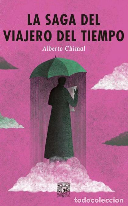 Libri: La saga del viajero del tiempo - Alberto Chimal,S&oacute;lin Sekkur