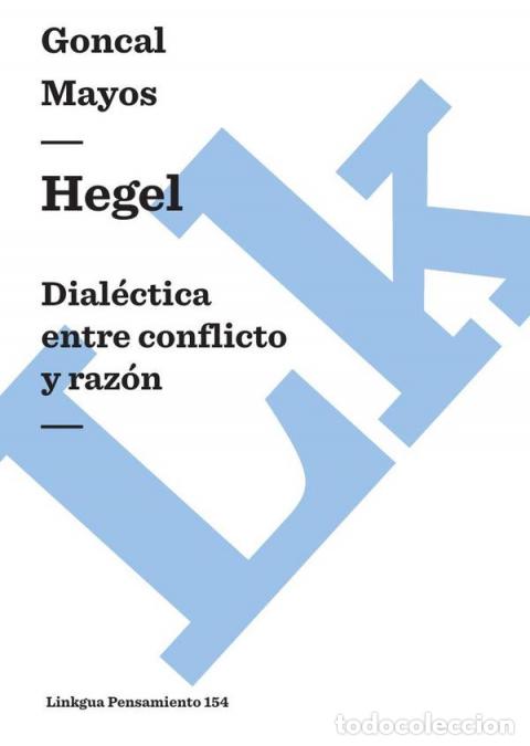 Libri: Hegel. Dial&eacute;ctica entre conflicto y raz&oacute;n - Gon&ccedil;al Mayos