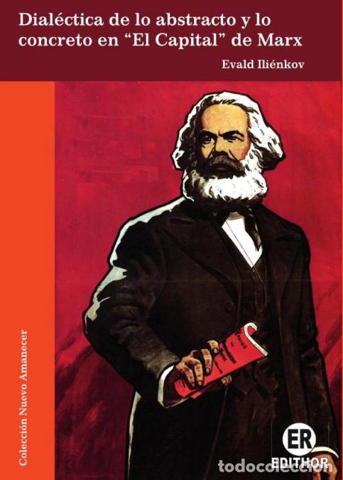 books: Dial&eacute;ctica de lo abstracto y lo concreto en ?El Capital? de Marx - Evald Vasil&iacute;evich Ili&eacute;nkov