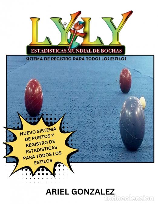 Libri: LYLY Estadisticas Mundial de Bochas Sistema de Registro para Todos Los Estilos - Ariel Gonzalez