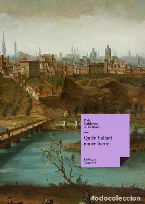 Libri: Qui&eacute;n hallar&aacute; mujer fuerte - Pedro Calder&oacute;n de la Barca