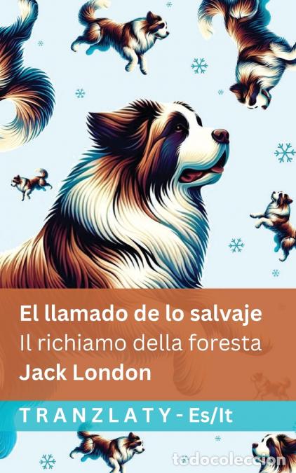 Libros: El llamado de lo salvaje / Il richiamo della foresta - Tranzlaty Espa&ntilde;ol Italiano - Jack London,Tran