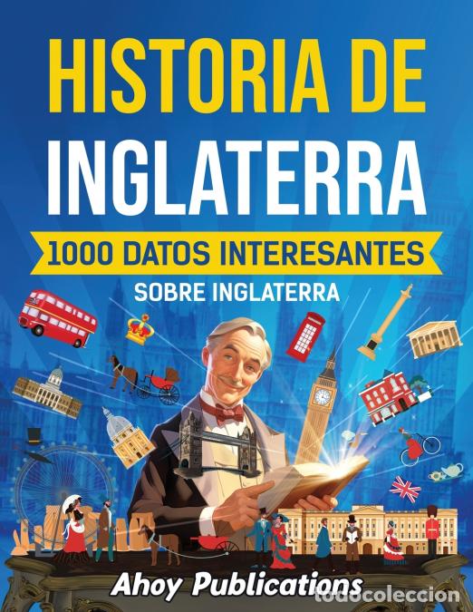 B&uuml;cher: Historia de Inglaterra - 1000 datos interesantes sobre Inglaterra - Ahoy Publications