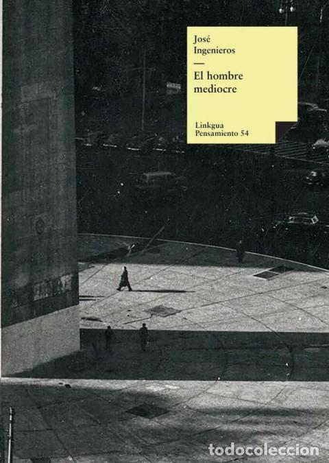 Libri: El hombre mediocre - Jos&eacute; Ingenieros