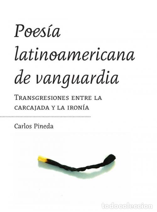 Libri: Poes&iacute;a latinoamericana de vanguardia. Transgresiones entre la carcajada y la iron&iacute;a - Carlos Pineda,