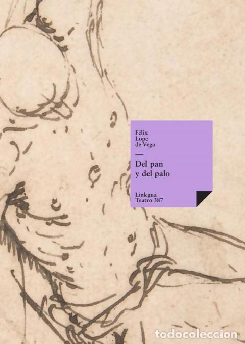 Libri: Del pan y del palo - F&eacute;lix Lope de Vega y Carpio