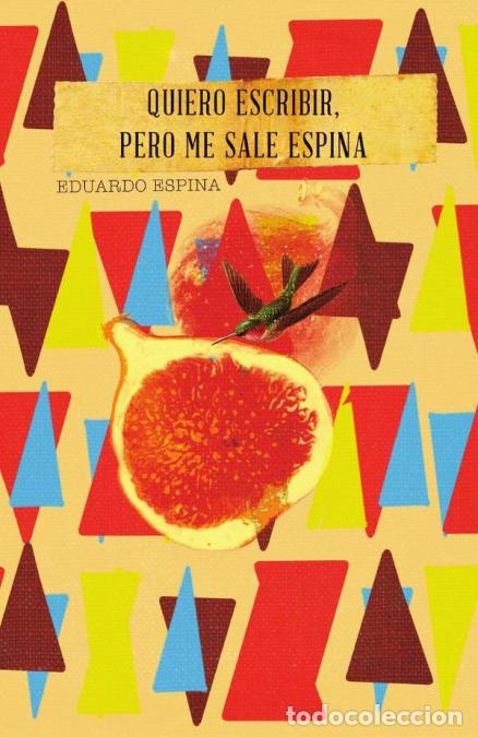 Libri: Quiero escribir, pero me sale espina - Eduardo Espina