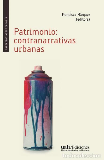 B&uuml;cher: Patrimonio - Contranarrativas urbanas - Francisca M&aacute;rquez