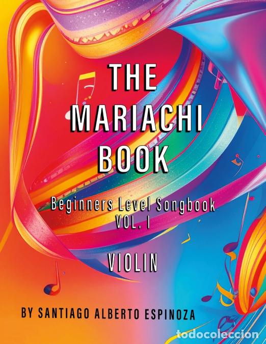 books: The Mariachi Book Vol. 1 Violin Beginners - Vol. 1 - Violin - Santiago Alberto Espinoza
