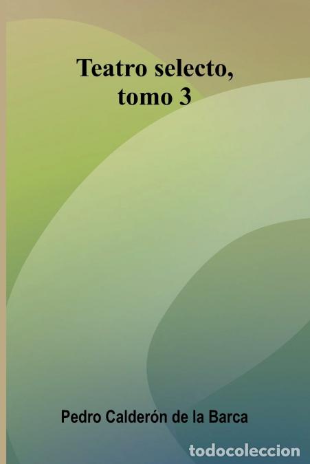 Libri: Teatro Selecto, Tomo 3 - Pedro Calder n de la Barca