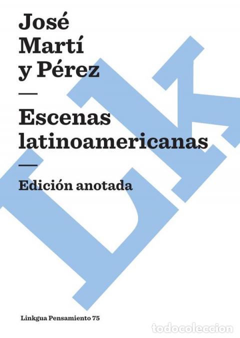 Libri: Escenas latinoamericanas - Jos&eacute; Mart&iacute; y P&eacute;rez